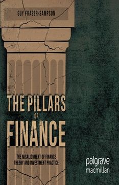 portada The Pillars of Finance: The Misalignment of Finance Theory and Investment Practice (en Inglés)