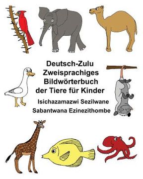 portada Deutsch-Zulu Zweisprachiges Bildwörterbuch der Tiere für Kinder Isichazamazwi Sezilwane Sabantwana Ezinezithombe (en Alemán)