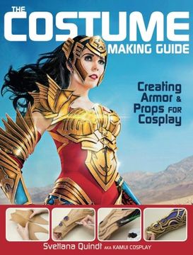 portada The Costume Making Guide: Creating Armor and Props for Cosplay (en Inglés)