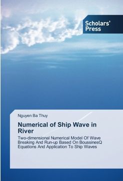 portada Numerical of Ship Wave in River: Two-dimensional Numerical Model Of Wave Breaking And Run-up Based On BoussinesQ Equations And Application To Ship Waves