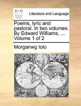portada poems, lyric and pastoral. in two volumes. by edward williams, ... volume 1 of 2