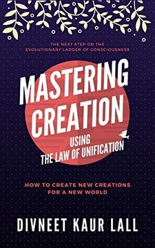 portada Mastering Creation Using the law of Unification: How to Create new Creations for a new World (in English)