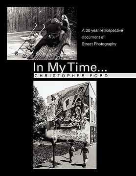 portada in my time...: a 30 year retrospective document of street photography (en Inglés)