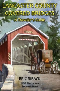 portada Lancaster County Covered Bridges: A Traveler's Guide (en Inglés)