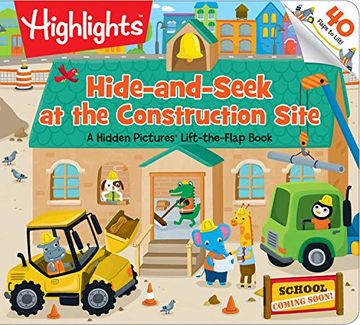 portada Hide-And-Seek at the Construction Site: A Hidden Pictures® Lift-The-Flap Book (Highlights(Tm) Lift-The-Flap Books) (en Inglés)