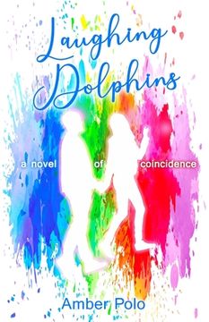 portada Laughing Dolphins: a novel of coincidence (en Inglés)