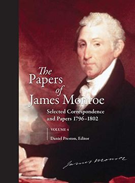 portada The Papers of James Monroe, Volume 4: Selected Correspondence and Papers, 1796Â€"1802 (en Inglés)