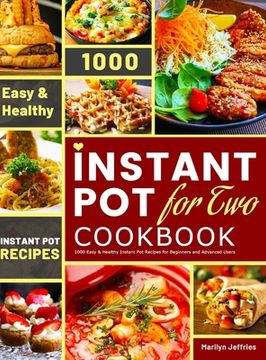 portada The Ultimate Instant Pot for Two Cookbook: 1000 Easy & Healthy Instant Pot Recipes for Beginners and Advanced Users (en Inglés)