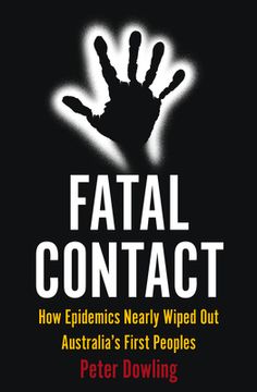 portada Fatal Contact: How Epidemics Nearly Wiped Out Australia's First Peoples