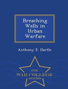 portada Breaching Walls in Urban Warfare - War College Series (en Inglés)