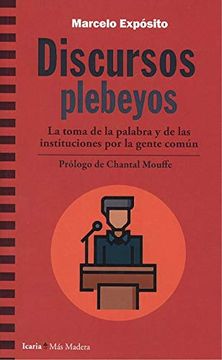 portada Discursos Plebeyos: La Toma de la Palabra y de las Instituciones por la Gente Común: 152 (Más Madera)