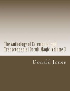 portada The Anthology of Ceremonial and Transcendental Occult Magic: Volume 3 (in English)