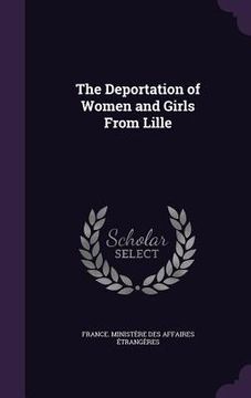 portada The Deportation of Women and Girls From Lille