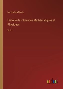 portada Histoire des Sciences Mathématiques et Physiques: Vol. I (in English)