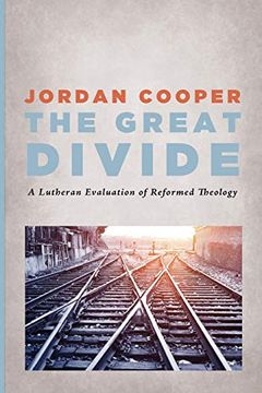 portada The Great Divide: A Lutheran Evaluation of Reformed Theology (en Inglés)