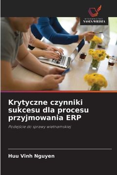 portada Krytyczne czynniki sukcesu dla procesu przyjmowania ERP (en Polaco)