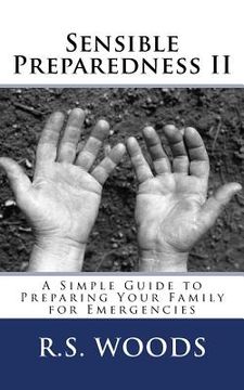 portada Sensible Preparedness II: A Simple Guide to Preparing Your Family for Emergencies (en Inglés)