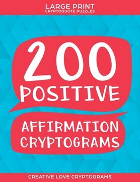 portada 200 Positive Affirmation Cryptograms: Large Print Cryptoquote Puzzles (en Inglés)