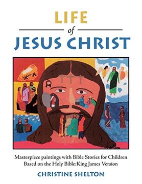 portada Life of Jesus Christ: Masterpiece Paintings With Bible Stories for Children Based on the Holy Bible: King James Version (en Inglés)