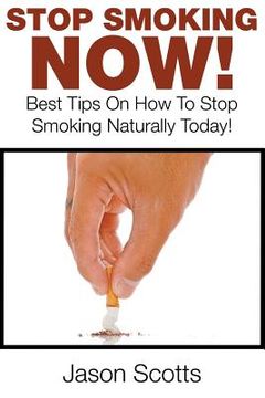 portada Stop Smoking Naturally: Best Tips On How To Stop Smoking Naturally Today! (en Inglés)