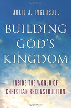portada Building God's Kingdom: Inside the World of Christian Reconstruction (en Inglés)