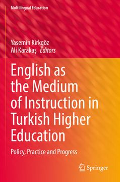 portada English as the Medium of Instruction in Turkish Higher Education: Policy, Practice and Progress (en Inglés)