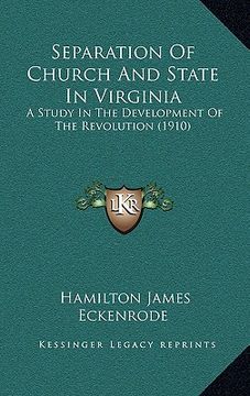 portada separation of church and state in virginia: a study in the development of the revolution (1910) a study in the development of the revolution (1910)