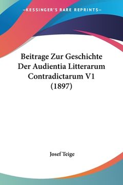 portada Beitrage Zur Geschichte Der Audientia Litterarum Contradictarum V1 (1897) (en Alemán)