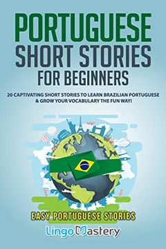 portada Portuguese Short Stories for Beginners: 20 Captivating Short Stories to Learn Brazilian Portuguese & Grow Your Vocabulary the fun Way! 1 (Easy Portuguese Stories) (en Inglés)