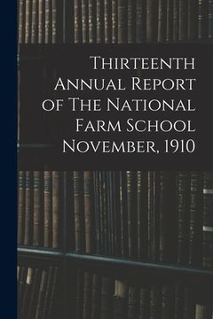 portada Thirteenth Annual Report of The National Farm School November, 1910 (en Inglés)