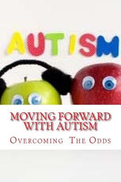portada Moving Forward with Autism: Overcoming the Odds (en Inglés)