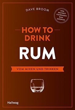 portada How to Drink Rum: Vom Mixen und Trinken (Hallwag Allgemeine Einführungen) (en Alemán)