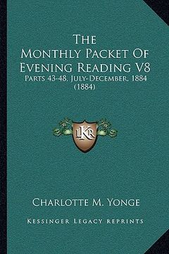 portada the monthly packet of evening reading v8: parts 43-48, july-december, 1884 (1884) (in English)