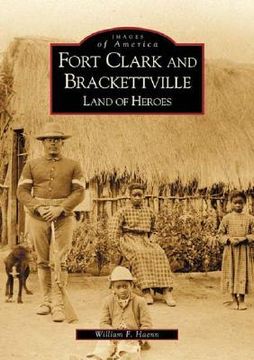 portada fort clarke and brackettville,land of heroes (en Inglés)