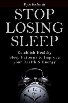 portada Stop Losing Sleep: Establish Healthy Sleep Patterns to Improve your Health and Energy