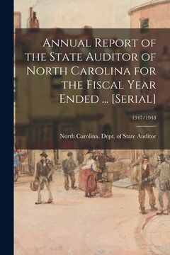 portada Annual Report of the State Auditor of North Carolina for the Fiscal Year Ended ... [serial]; 1947/1948