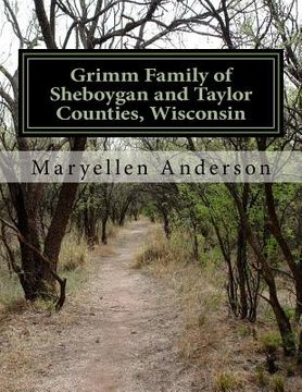 portada Grimm Family of Sheboygan and Taylor Counties, Wisconsin (en Inglés)