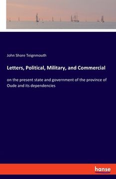 portada Letters, Political, Military, and Commercial: on the present state and government of the province of Oude and its dependencies (en Inglés)