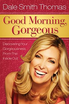 portada Good Morning Gorgeous: Discovering Your Gorgeousness from the Inside Out (en Inglés)