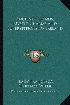 portada ancient legends, mystic charms and superstitions of ireland (in English)