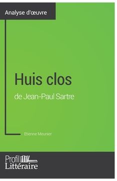 portada Huis clos de Jean-Paul Sartre (Analyse approfondie): Approfondissez votre lecture des romans classiques et modernes avec Profil-Litteraire.fr (in French)