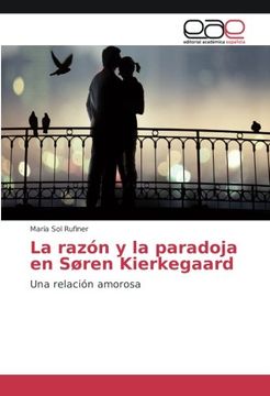 portada La razón y la paradoja en Søren Kierkegaard: Una relación amorosa (Spanish Edition)