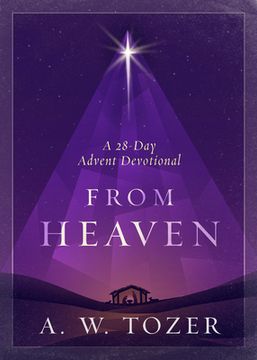 portada From Heaven: A 28-Day Advent Devotional (en Inglés)