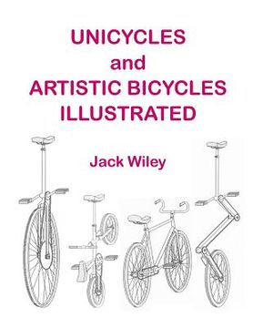 portada Unicycles and Artistic Bicycles Illustrated (en Inglés)