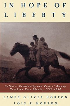 portada In Hope of Liberty: Culture, Community and Protest Among Northern Free Blacks, 1700-1860 (en Inglés)