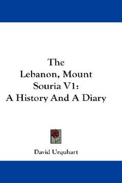 portada the lebanon, mount souria v1: a history and a diary (in English)