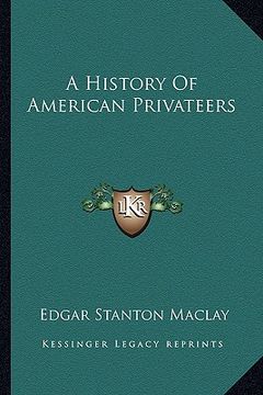 portada a history of american privateers (en Inglés)