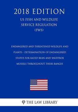 portada Endangered and Threatened Wildlife and Plants - Determination of Endangered Status for Rayed Bean and Snuffbox Mussels throughout their Ranges (US Fis