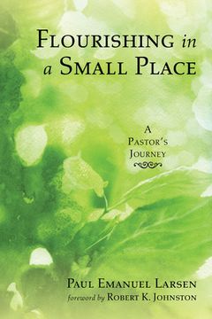 portada Flourishing in a Small Place: A Pastor's Journey (en Inglés)