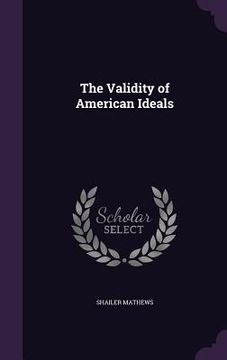 portada The Validity of American Ideals (en Inglés)